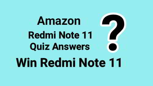 You are currently viewing Amazon Redmi Note 11 Quiz Answers Today : Win Redmi Note 11 SmartPhone