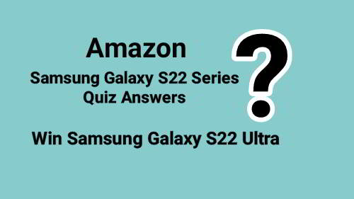 Amazon Samsung Galaxy S22 Series Quiz Answers Today : Win Samsung Galaxy S22 Ultra