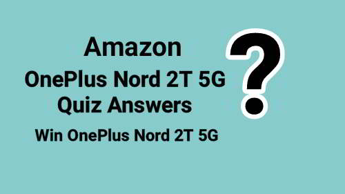 You are currently viewing Amazon OnePlus Nord 2T 5G Quiz Answers Today : Win OnePlus Nord 2T 5G