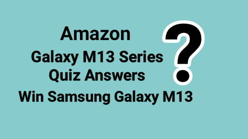 You are currently viewing Amazon Galaxy M13 Series Quiz Answers Today : Win Samsung Galaxy M13 Smartphone