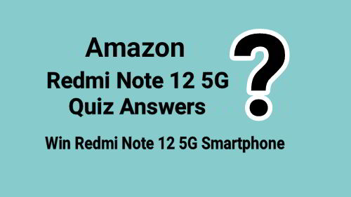 Amazon Redmi Note 12 5G Quiz Answers Today : Win Redmi Note 12 5G Smartphone