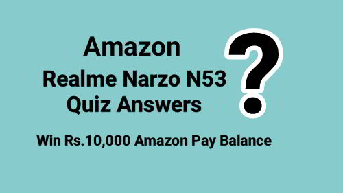 Amazon Realme Narzo N53 Quiz Answers Today Win Rs.10,000