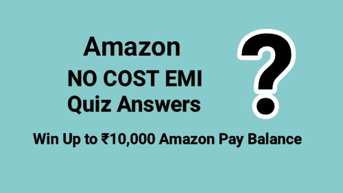 Amazon No Cost EMI Quiz Answers Today : Win Up to Rs.10,000 Amazon Pay Balance