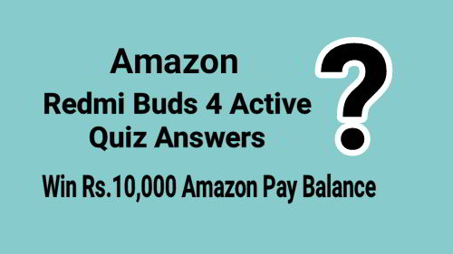 You are currently viewing Amazon Redmi Buds 4 Active Quiz Answers Today : Win Rs.10,000