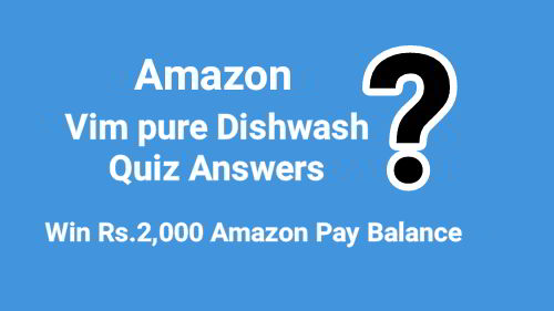 Amazon Vim Pure Dishwash Quiz Answers Today : Win Rs.2,000 Amazon Pay Balance