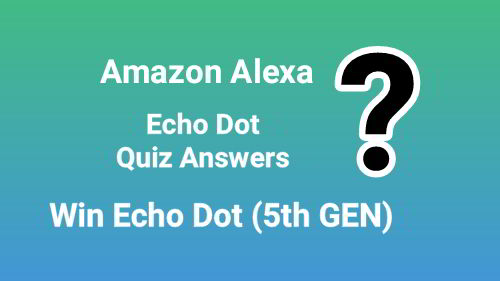 Amazon Alexa Echo Dot Quiz Answers Today: Win Echo Dot (5th Gen) Smart Speaker